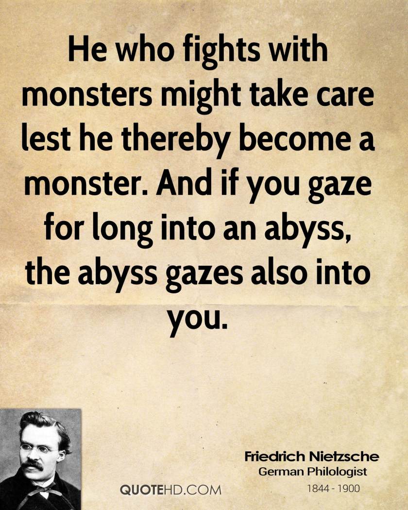 friedrich-nietzsche-quote-he-who-fights-with-monsters-might-take-care